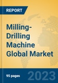 Milling-Drilling Machine Global Market Insights 2023, Analysis and Forecast to 2028, by Manufacturers, Regions, Technology, Application, Product Type- Product Image
