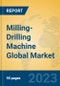 Milling-Drilling Machine Global Market Insights 2023, Analysis and Forecast to 2028, by Manufacturers, Regions, Technology, Application, Product Type - Product Thumbnail Image