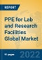 PPE for Lab and Research Facilities Global Market Insights 2022, Analysis and Forecast to 2027, by Manufacturers, Regions, Technology, Application, Product Type - Product Image