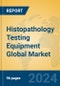 Histopathology Testing Equipment Global Market Insights 2024, Analysis and Forecast to 2029, by Manufacturers, Regions, Technology, Application - Product Thumbnail Image