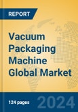 Vacuum Packaging Machine Global Market Insights 2024, Analysis and Forecast to 2029, by Manufacturers, Regions, Technology, Application, Product Type- Product Image