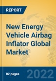 New Energy Vehicle Airbag Inflator Global Market Insights 2022, Analysis and Forecast to 2027, by Manufacturers, Regions, Technology, Application, Product Type- Product Image