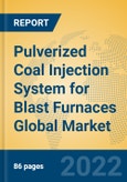 Pulverized Coal Injection System for Blast Furnaces Global Market Insights 2022, Analysis and Forecast to 2027, by Manufacturers, Regions, Technology, Application, Product Type- Product Image