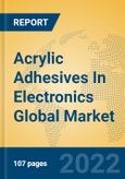 Acrylic Adhesives In Electronics Global Market Insights 2022, Analysis and Forecast to 2027, by Manufacturers, Regions, Technology, Product Type- Product Image