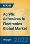 Acrylic Adhesives In Electronics Global Market Insights 2022, Analysis and Forecast to 2027, by Manufacturers, Regions, Technology, Product Type - Product Thumbnail Image