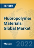 Fluoropolymer Materials Global Market Insights 2022, Analysis and Forecast to 2027, by Manufacturers, Regions, Technology, Application, Product Type- Product Image