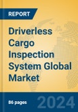 Driverless Cargo Inspection System Global Market Insights 2024, Analysis and Forecast to 2029, by Manufacturers, Regions, Technology, Application- Product Image