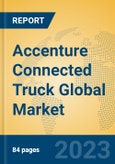 Accenture Connected Truck Global Market Insights 2023, Analysis and Forecast to 2028, by Manufacturers, Regions, Technology, Application, Product Type- Product Image