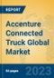 Accenture Connected Truck Global Market Insights 2022, Analysis and Forecast to 2027, by Manufacturers, Regions, Technology, Application, Product Type - Product Image