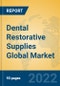 Dental Restorative Supplies Global Market Insights 2022, Analysis and Forecast to 2027, by Manufacturers, Regions, Technology, Application, Product Type - Product Thumbnail Image