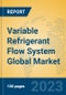 Variable Refrigerant Flow System Global Market Insights 2023, Analysis and Forecast to 2028, by Manufacturers, Regions, Technology, Application, Product Type - Product Image