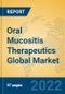 Oral Mucositis Therapeutics Global Market Insights 2022, Analysis and Forecast to 2027, by Manufacturers, Regions, Technology, Application, Product Type - Product Thumbnail Image