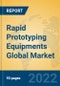 Rapid Prototyping Equipments Global Market Insights 2022, Analysis and Forecast to 2027, by Manufacturers, Regions, Technology, Application - Product Thumbnail Image