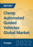 Clamp Automated Guided Vehicles Global Market Insights 2022, Analysis and Forecast to 2027, by Manufacturers, Regions, Technology, Application, Product Type- Product Image