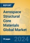Aerospace Structural Core Materials Global Market Insights 2023, Analysis and Forecast to 2028, by Manufacturers, Regions, Technology, Application, Product Type - Product Thumbnail Image