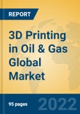 3D Printing in Oil & Gas Global Market Insights 2022, Analysis and Forecast to 2027, by Manufacturers, Regions, Technology, Application- Product Image