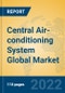 Central Air-conditioning System Global Market Insights 2022, Analysis and Forecast to 2027, by Manufacturers, Regions, Technology, Application - Product Image