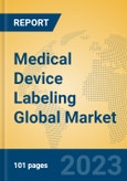 Medical Device Labeling Global Market Insights 2023, Analysis and Forecast to 2028, by Manufacturers, Regions, Technology, Application, Product Type- Product Image
