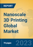 Nanoscale 3D Printing Global Market Insights 2023, Analysis and Forecast to 2028, by Manufacturers, Regions, Technology, Application, Product Type- Product Image