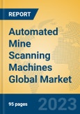 Automated Mine Scanning Machines Global Market Insights 2023, Analysis and Forecast to 2028, by Manufacturers, Regions, Technology, Application, Product Type- Product Image
