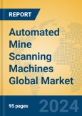 Automated Mine Scanning Machines Global Market Insights 2024, Analysis and Forecast to 2029, by Manufacturers, Regions, Technology, Application, Product Type- Product Image