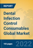 Dental Infection Control Consumables Global Market Insights 2022, Analysis and Forecast to 2027, by Manufacturers, Regions, Technology, Application, Product Type- Product Image
