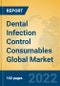 Dental Infection Control Consumables Global Market Insights 2022, Analysis and Forecast to 2027, by Manufacturers, Regions, Technology, Application, Product Type - Product Image