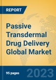 Passive Transdermal Drug Delivery Global Market Insights 2023, Analysis and Forecast to 2028, by Manufacturers, Regions, Technology, Application, Product Type- Product Image