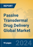 Passive Transdermal Drug Delivery Global Market Insights 2023, Analysis and Forecast to 2028, by Manufacturers, Regions, Technology, Application, Product Type- Product Image