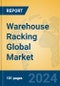 Warehouse Racking Global Market Insights 2024, Analysis and Forecast to 2029, by Manufacturers, Regions, Technology, Application - Product Thumbnail Image