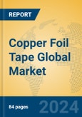 Copper Foil Tape Global Market Insights 2024, Analysis and Forecast to 2029, by Manufacturers, Regions, Technology, Application- Product Image