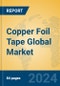 Copper Foil Tape Global Market Insights 2024, Analysis and Forecast to 2029, by Manufacturers, Regions, Technology, Application - Product Thumbnail Image