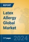 Latex Allergy Global Market Insights 2024, Analysis and Forecast to 2029, by Manufacturers, Regions, Technology, Application - Product Thumbnail Image