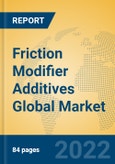 Friction Modifier Additives Global Market Insights 2022, Analysis and Forecast to 2027, by Manufacturers, Regions, Technology, Application, Product Type- Product Image