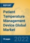 Patient Temperature Management Device Global Market Insights 2022, Analysis and Forecast to 2027, by Manufacturers, Regions, Technology, Application, Product Type - Product Thumbnail Image