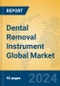 Dental Removal Instrument Global Market Insights 2024, Analysis and Forecast to 2029, by Manufacturers, Regions, Technology, Application, Product Type - Product Image