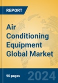 Air Conditioning Equipment Global Market Insights 2024, Analysis and Forecast to 2029, by Manufacturers, Regions, Technology, Application, Product Type- Product Image
