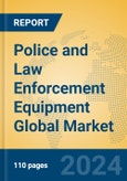 Police and Law Enforcement Equipment Global Market Insights 2024, Analysis and Forecast to 2029, by Manufacturers, Regions, Technology, Application, Product Type- Product Image