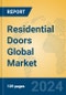 Residential Doors Global Market Insights 2024, Analysis and Forecast to 2029, by Manufacturers, Regions, Technology, Application, Product Type - Product Image