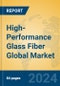 High-Performance Glass Fiber Global Market Insights 2024, Analysis and Forecast to 2029, by Manufacturers, Regions, Technology, Product Type - Product Thumbnail Image