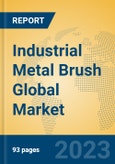Industrial Metal Brush Global Market Insights 2023, Analysis and Forecast to 2028, by Manufacturers, Regions, Technology, Application, Product Type- Product Image
