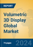 Volumetric 3D Display Global Market Insights 2024, Analysis and Forecast to 2029, by Manufacturers, Regions, Technology, Application, Product Type- Product Image