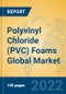 Polyvinyl Chloride (PVC) Foams Global Market Insights 2022, Analysis and Forecast to 2027, by Manufacturers, Regions, Technology, Application, Product Type - Product Thumbnail Image