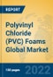 Polyvinyl Chloride (PVC) Foams Global Market Insights 2022, Analysis and Forecast to 2027, by Manufacturers, Regions, Technology, Application, Product Type - Product Thumbnail Image