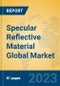 Specular Reflective Material Global Market Insights 2022, Analysis and Forecast to 2027, by Manufacturers, Regions, Technology, Application, Product Type - Product Image