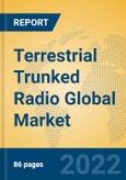 Terrestrial Trunked Radio Global Market Insights 2022, Analysis and Forecast to 2027, by Manufacturers, Regions, Technology, Application, Product Type- Product Image