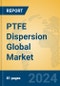 PTFE Dispersion Global Market Insights 2024, Analysis and Forecast to 2029, by Manufacturers, Regions, Technology, Application - Product Image