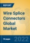 Wire Splice Connectors Global Market Insights 2022, Analysis and Forecast to 2027, by Manufacturers, Regions, Technology, Application, Product Type - Product Image