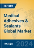 Medical Adhesives & Sealants Global Market Insights 2024, Analysis and Forecast to 2029, by Manufacturers, Regions, Technology, Application- Product Image