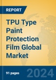 TPU Type Paint Protection Film Global Market Insights 2024, Analysis and Forecast to 2029, by Manufacturers, Regions, Technology, Application, Product Type- Product Image